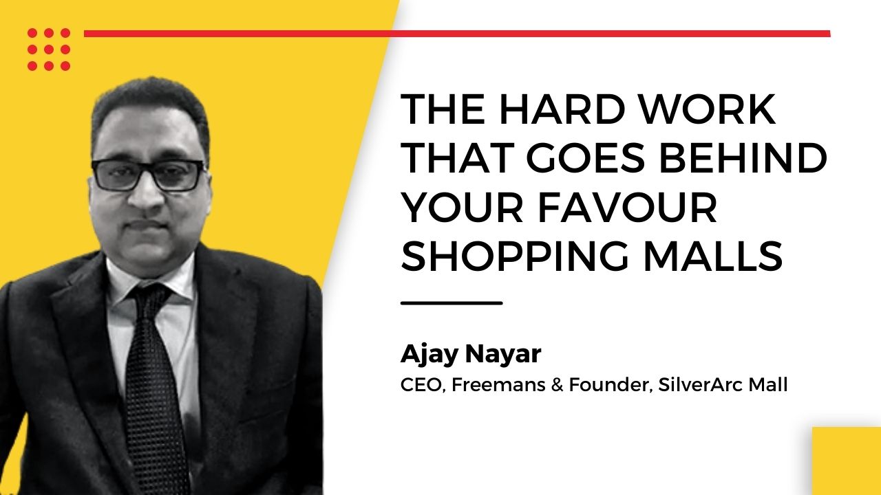 Ajay Nayar, CEO, Freemans & Founder, SilverArc Mall