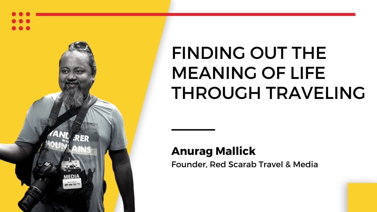 Anurag Mallick, Founder, Red Scarab Travel & Media