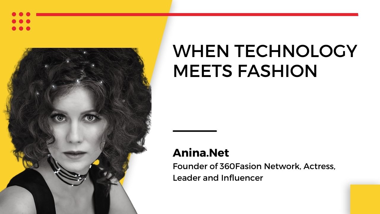 Anina.Net, Founder of 360Fasion Network, Actress, Leader and Influencer