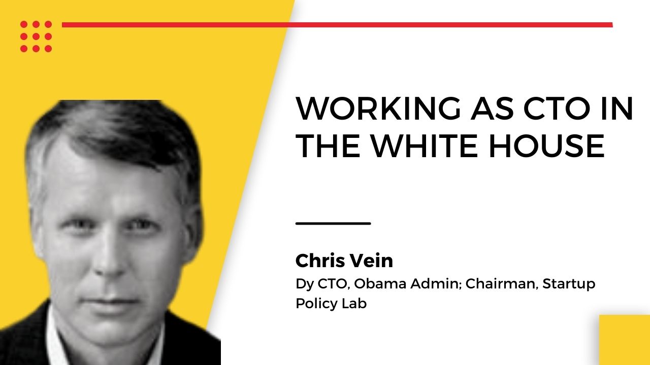 Chris Vein Dy CTO, Obama Admin; Chairman, Startup Policy Lab