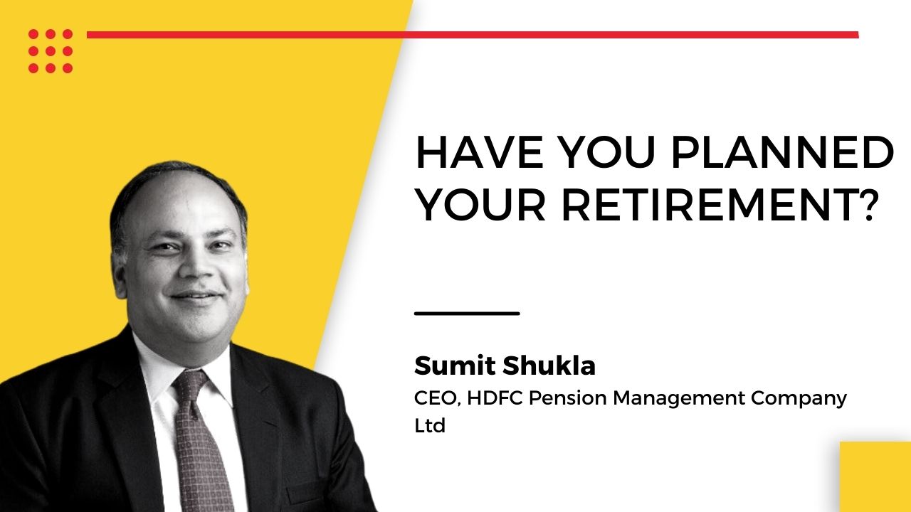 Sumit Shukla CEO, HDFC Pension Management Company Ltd