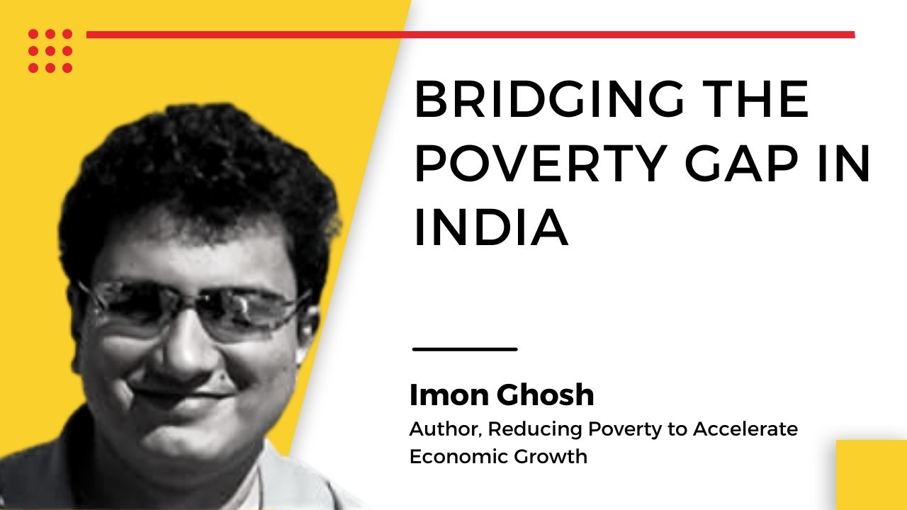 Imon Ghosh, Author, Reducing Poverty to Accelerate Economic Growth