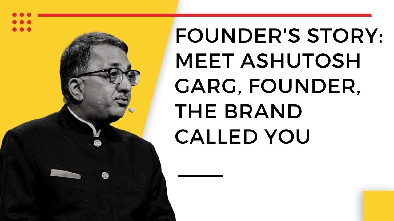 Ashutosh Garg, Founder, The Brand Called You