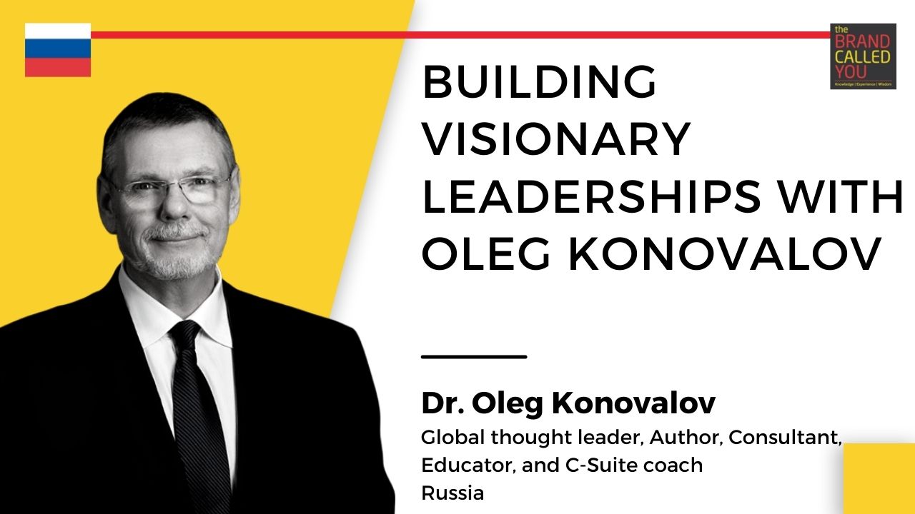 Dr Oleg Konovalov, Global thought leader, Author, Consultant, Educator and C suite coach