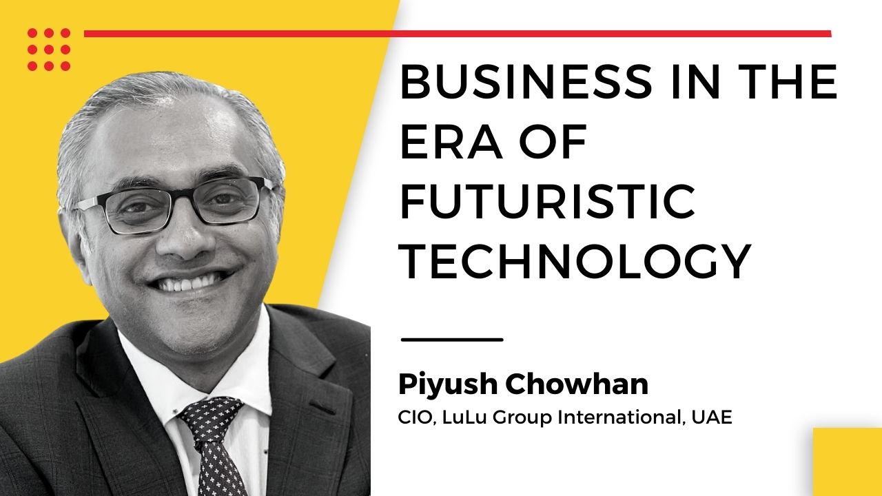 Piyush Chowhan, CIO, LuLu Group International, UAE