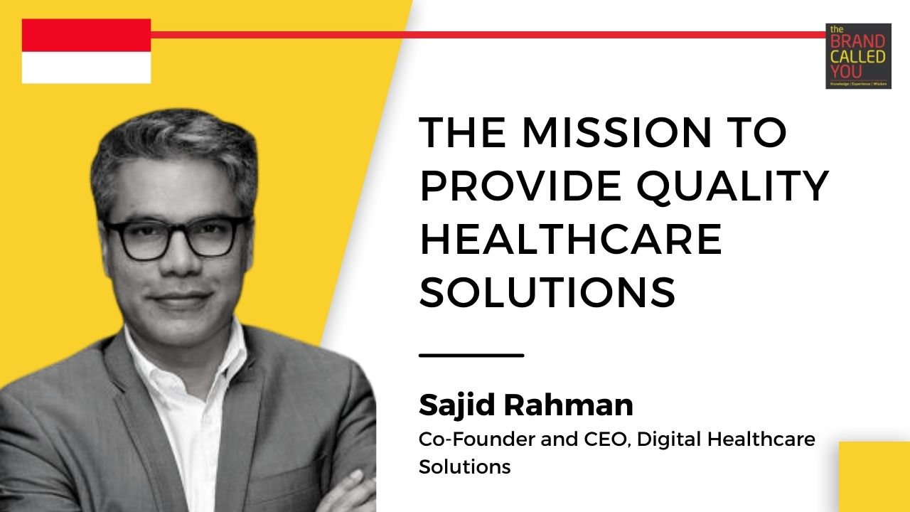 Sajid Rahman, Co Founder and CEO, Digital Healthcare Solutions