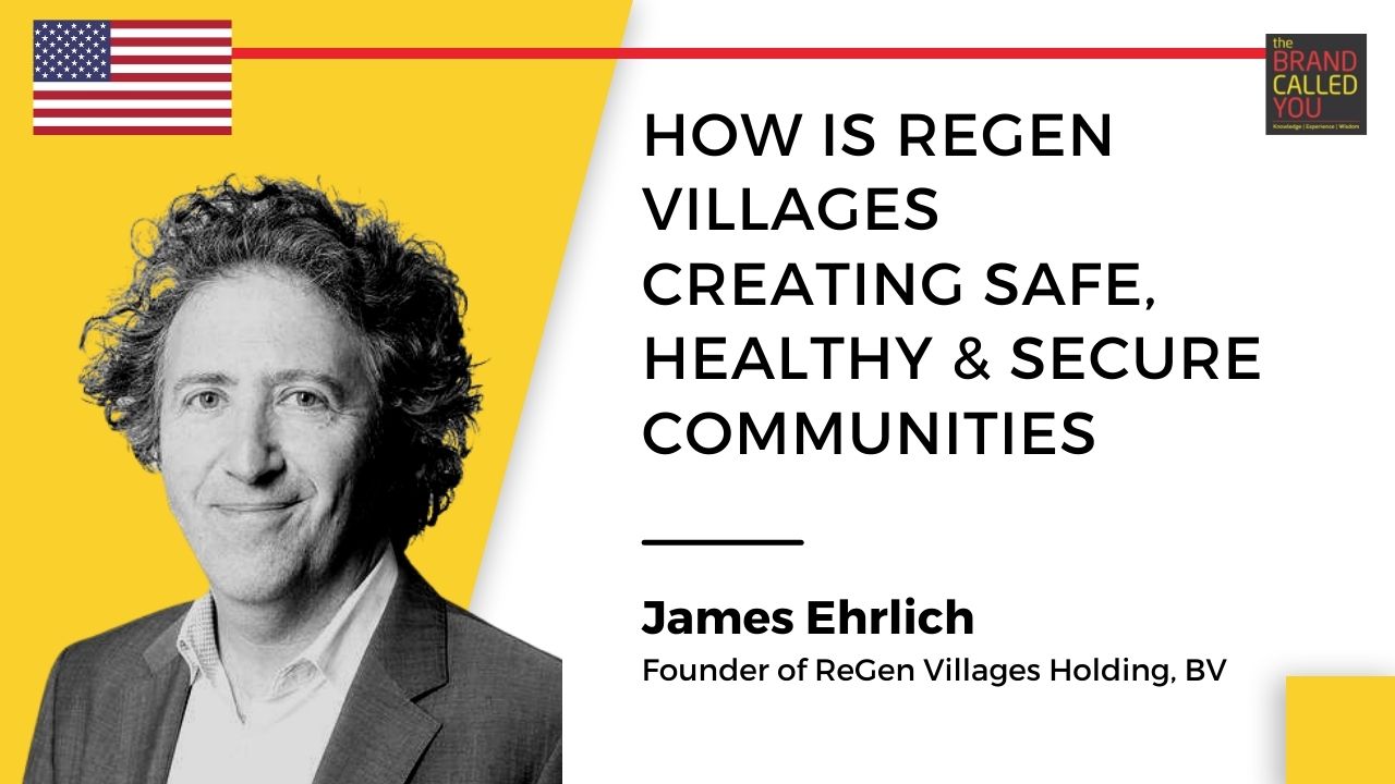James Ehrlich, Founder of ReGen Villages Holding, BV