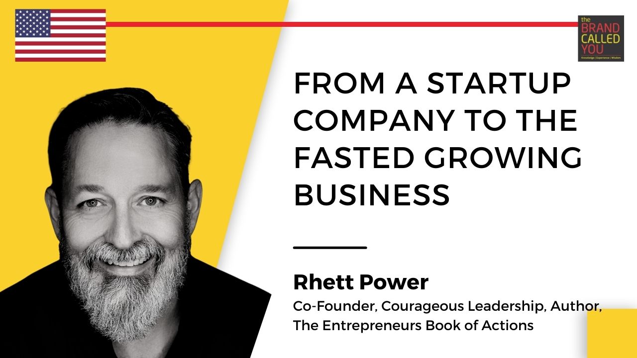 Rhett Power, Co-Founder, Courageous Leadership, Author, The Entrepreneurs Book of Actions