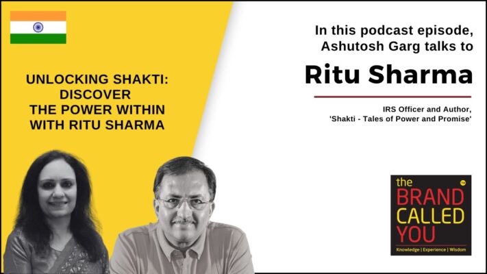 Ritu Sharma, IRS Officer & Author of Shakti – Tales of Power and Promise, on the Power of the Divine Feminine